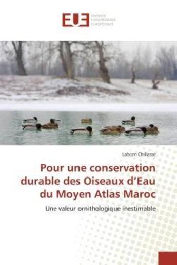 Couverture du livre « Pour une conservation durable des oiseaux d'eau du moyen atlas maroc - une valeur ornithologique ine » de Chillasse Lahcen aux éditions Editions Universitaires Europeennes