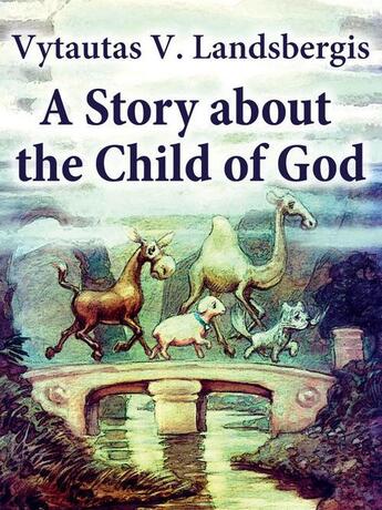 Couverture du livre « A Story About the Child of God » de Vytautas V. Landsbergis aux éditions Epagine