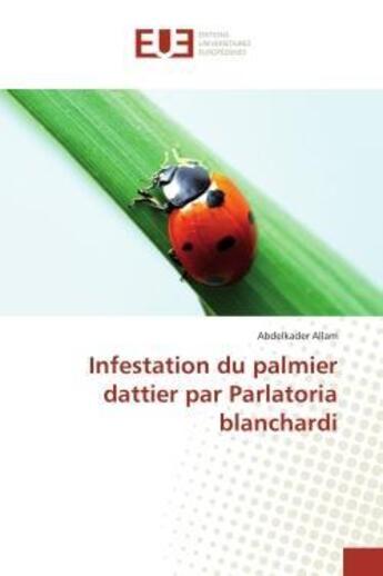 Couverture du livre « Infestation du palmier dattier par parlatoria blanchardi » de Allam Abdelkader aux éditions Editions Universitaires Europeennes