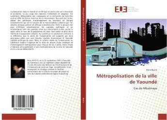 Couverture du livre « Métropolisation de la ville de Yaoundé » de Boris Biyo'O aux éditions Editions Universitaires Europeennes