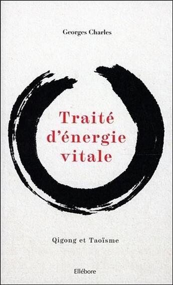 Couverture du livre « Traité d'énergie vitale » de Georges Charles aux éditions Ellebore