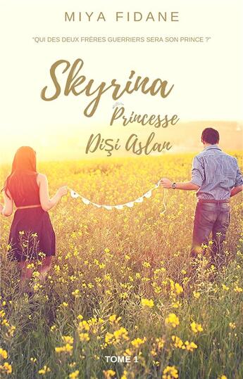 Couverture du livre « Skyrina princesse Disi Aslan t.1 ; la princesse guerrière » de Miya Fidane aux éditions Librinova