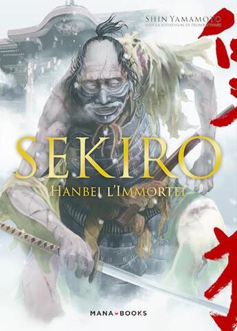 Couverture du livre « Sekiro : Hanbei l'immortel » de Shin Yamamoto aux éditions Mana Books