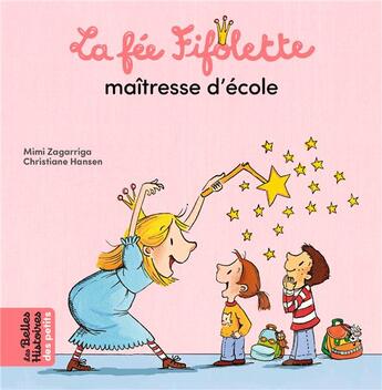 Couverture du livre « La fée Fifolette maîtresse d'école » de Christiane Hansen et Mimi Zagarriga aux éditions Bayard Jeunesse