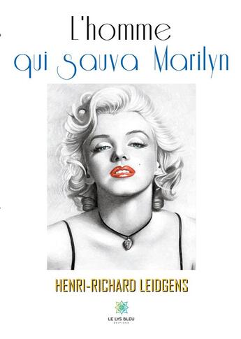 Couverture du livre « L'homme qui sauva Marilyn » de Leidgens H-R. aux éditions Le Lys Bleu