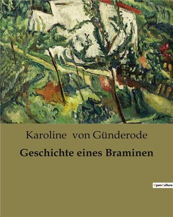 Couverture du livre « Geschichte eines Braminen » de Karoline Von Günderode aux éditions Culturea