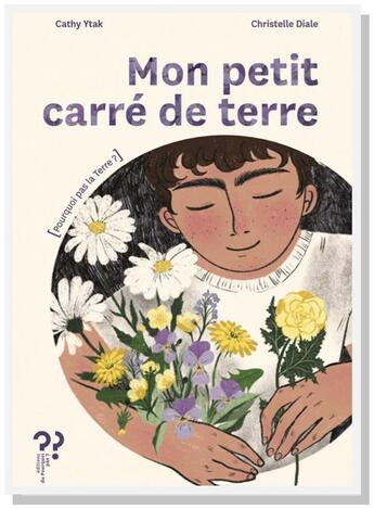 Couverture du livre « Mon petit carré de terre » de Cathy Ytak et Christelle Diale aux éditions Editions Du Pourquoi Pas