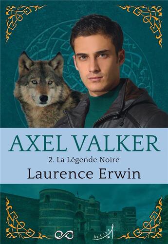 Couverture du livre « Axel Valker Tome 2 : la légende noire » de Laurence Erwin aux éditions Au Loup