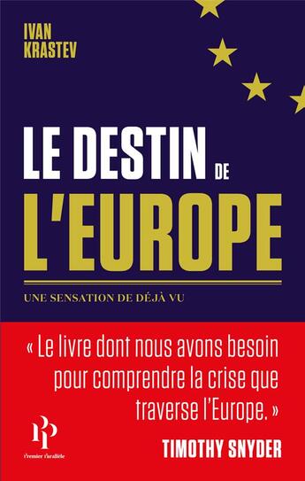 Couverture du livre « Le destin de l'Europe ; une sensation de déjà vu » de Ivan Krastev aux éditions Premier Parallele