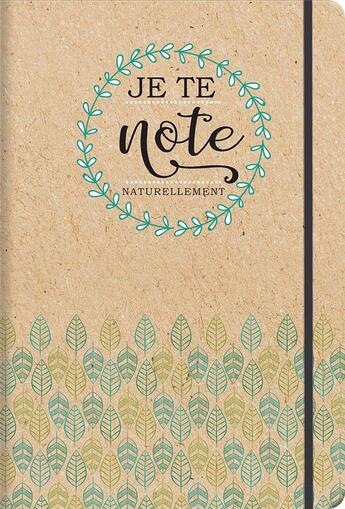 Couverture du livre « Je te note naturellement - carnet de notes » de  aux éditions Cartotheque