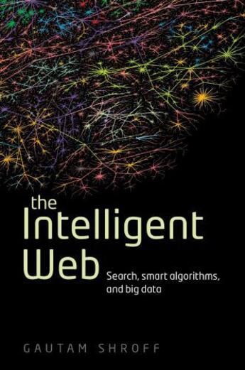 Couverture du livre « The Intelligent Web: Search, smart algorithms, and big data » de Shroff Gautam aux éditions Oup Oxford