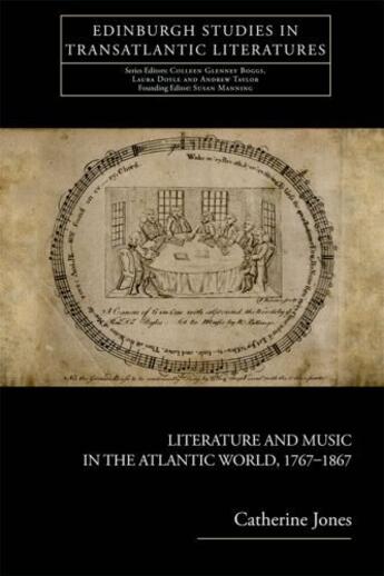 Couverture du livre « Literature and Music in the Atlantic World, 1767-1867 » de Jones Catherine aux éditions Edinburgh University Press
