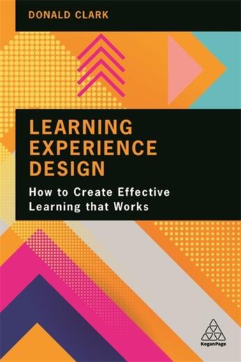 Couverture du livre « LEARNING EXPERIENCE DESIGN » de Donald Clark aux éditions Kogan Page