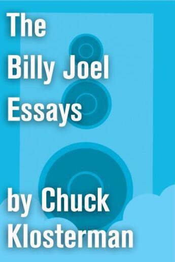 Couverture du livre « The Billy Joel Essays » de Chuck Klosterman aux éditions Scribner