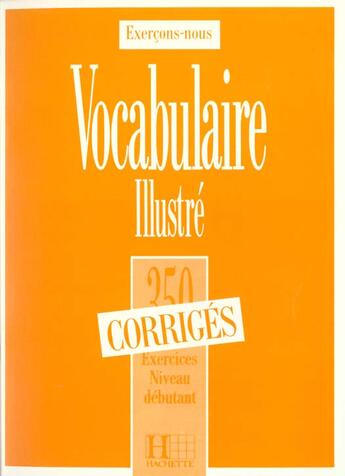 Couverture du livre « Les 350 exercices - vocabulaire - debutant - corriges » de Filpa-Ekvall aux éditions Hachette Fle