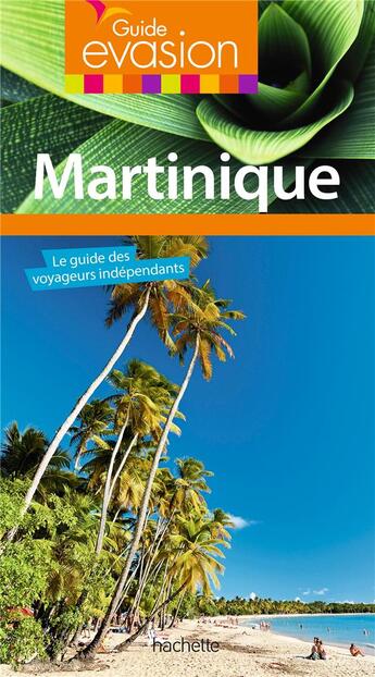 Couverture du livre « Guide évasion ; Martinique » de Catherine Debedde aux éditions Hachette Tourisme