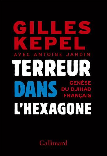 Couverture du livre « Terreur dans l'hexagone ; genèse du djihad français » de Gilles Kepel et Antoine Jardin aux éditions Gallimard