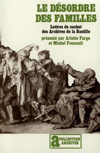 Couverture du livre « Le desordre des familles - lettres de cachet des archives de la bastille au xviii siecle » de Foucault/Farge aux éditions Gallimard