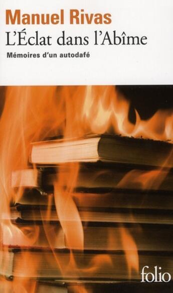 Couverture du livre « L'éclat dans l'abîme ; mémoires d'un autodafé » de Manuel Rivas aux éditions Folio