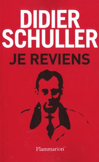 Couverture du livre « Je reviens » de Didier Schuller aux éditions Flammarion