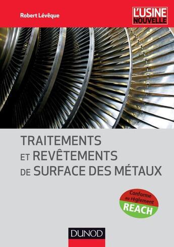 Couverture du livre « Traitements et revêtements de surface des métaux » de Robert Leveque aux éditions Dunod