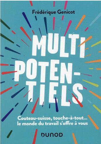 Couverture du livre « Multipotentiels : couteau-suisse, touche-à-tout... le monde du travail s'offre à vous » de Frederique Genicot aux éditions Dunod