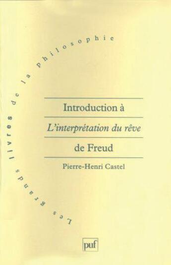 Couverture du livre « Introduction à l'interprétation du rêve de Freud » de Pierre-Henri Castel aux éditions Puf