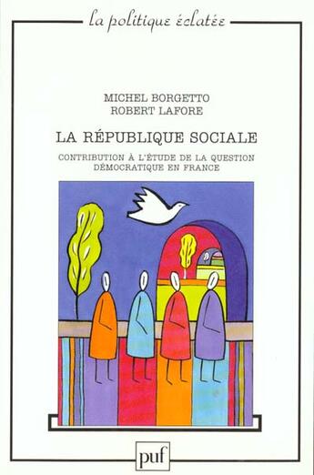 Couverture du livre « La république sociale ; contribution à l'étude de la question démocratique en France » de Michel Borgetto et Robert Lafore aux éditions Puf