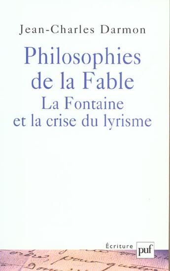 Couverture du livre « Philosophies de la fable : La Fontaine et la crise du lyrisme » de Jean-Charles Darmon aux éditions Puf