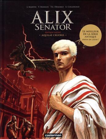 Couverture du livre « Alix senator Tome 1 : aquilae cruoris » de Jacques Martin et Valerie Mangin et Thierry Demarez aux éditions Casterman