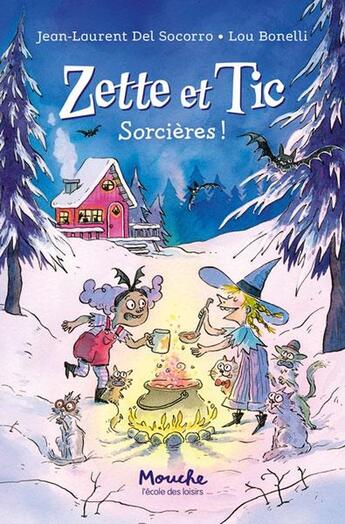 Couverture du livre « Zette et Tic : Sorcières ! » de Lou Bonelli et Jean-Laurent Del Socorro aux éditions Ecole Des Loisirs