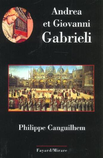 Couverture du livre « Andrea et giovanni gabrieli » de Philippe Canguilhem aux éditions Fayard