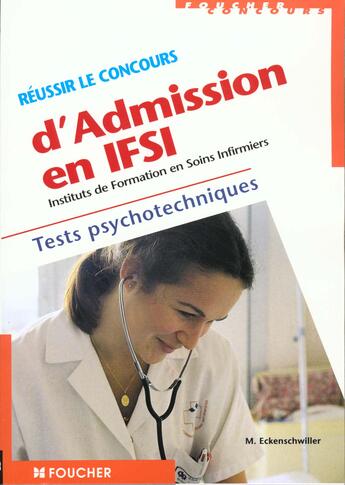 Couverture du livre « Reussir Le Concours D'Admission En Ifsi Tests Psychothecniques » de Michele Eckenschwiller aux éditions Foucher