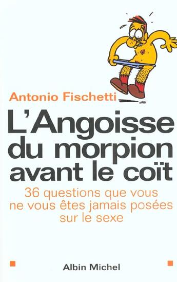 Couverture du livre « L'angoisse du morpion avant le coit - 36 questions que vous ne vous etes jamais posees sur le sexe » de Antonio Fischetti aux éditions Albin Michel