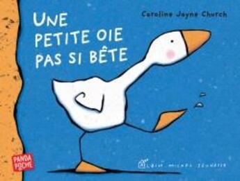 Couverture du livre « Une petite oie pas si bête » de Caroline Jayne Church aux éditions Albin Michel