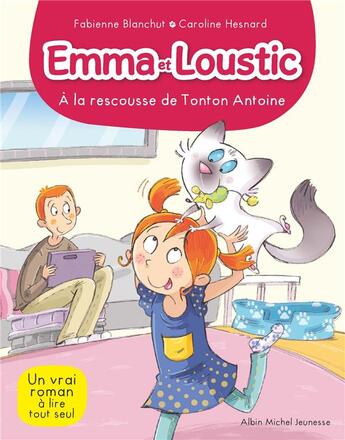 Couverture du livre « Emma et Loustic Tome 6 : à la rescousse de tonton Antoine » de Fabienne Blanchut et Caroline Hesnard aux éditions Albin Michel