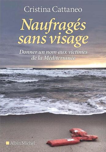 Couverture du livre « Naufragés sans visage ; donner un nom aux victimes de la Méditerranée » de Cristina Cattaneo aux éditions Albin Michel