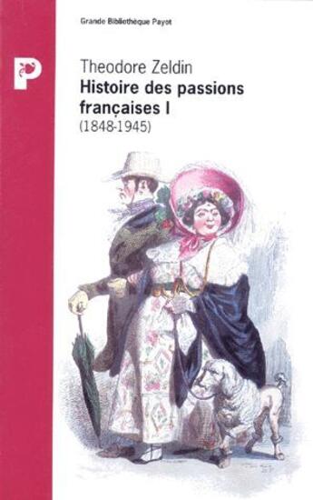 Couverture du livre « Histoire des passions françaises I » de Zeldin Theodore aux éditions Payot