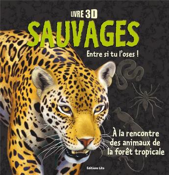 Couverture du livre « Sauvages ; à la rencontre des animaux de la forêt tropicale » de Posen et Bampton aux éditions Lito