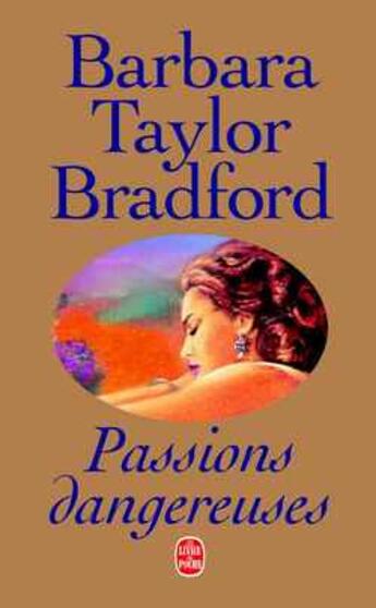 Couverture du livre « Passions dangereuses » de Taylor-Bradford-B aux éditions Le Livre De Poche