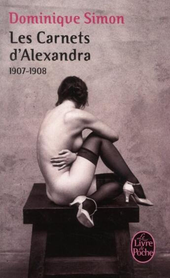 Couverture du livre « Les carnets d'Alexandra 1907-1908 » de Dominique Simon aux éditions Le Livre De Poche