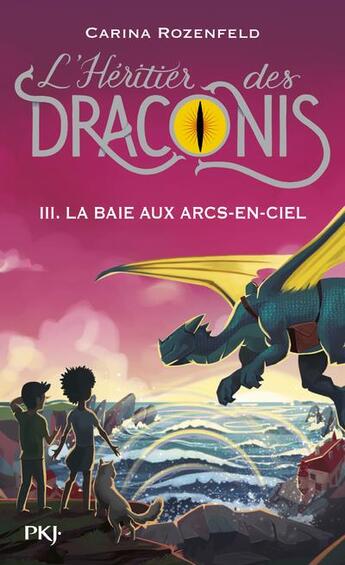 Couverture du livre « L'héritier des Draconis Tome 3 : la baie aux arcs-en-ciel » de Carina Rozenfeld aux éditions Pocket Jeunesse