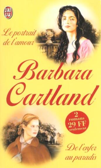 Couverture du livre « Portrait de l'amour, suivie de : de l'enfer au paradis (le) » de Barbara Cartland aux éditions J'ai Lu