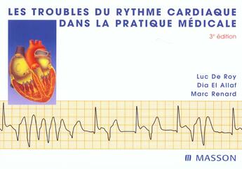 Couverture du livre « Les troubles du rythme cardiaque dans la pratique medicale » de Luc De Roy et Marc Renard et Dia El Allaf aux éditions Elsevier-masson