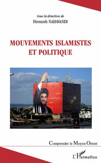 Couverture du livre « Mouvements islamistes et politique » de Firouzed Nahavandi aux éditions L'harmattan