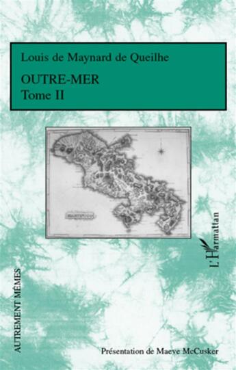 Couverture du livre « Outre-mer Tome 2 » de Louis De Maynard De Queilhe aux éditions L'harmattan