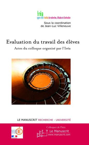 Couverture du livre « L'évaluation des élèves ; actes du colloque organisé par l'Iréa » de Jean-Luc Villeneuve aux éditions Le Manuscrit