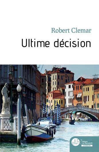 Couverture du livre « Ultime décision » de Robert Clemar aux éditions Le Manuscrit