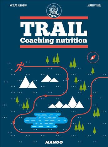 Couverture du livre « Trail ; coaching nutrition » de Nicolas Aubineau aux éditions Mango