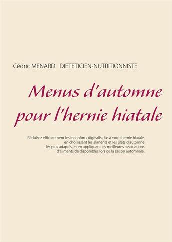 Couverture du livre « Menus d'automne pour l'hernie hiatale » de Cedric Menard aux éditions Books On Demand